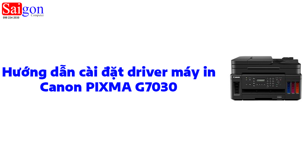 Hướng dẫn c&agrave;i đặt driver m&aacute;y in Canon PIXMA G7030
