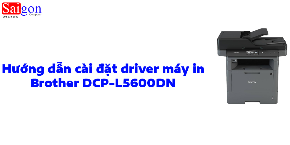 Hướng dẫn cài đặt driver cho máy in Brother DCP-L5600DN