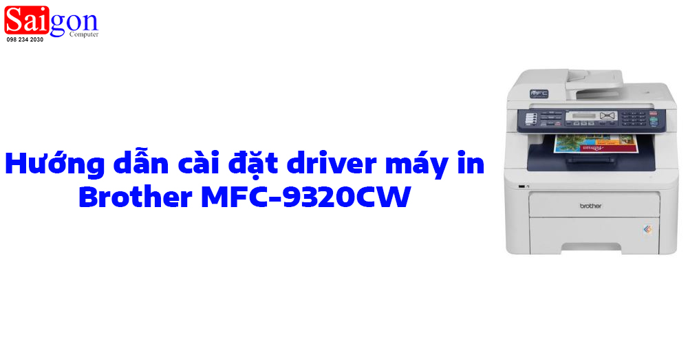 Hướng dẫn cài đặt driver cho máy in Brother MFC-9320CW