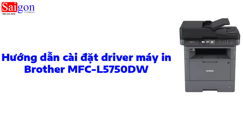 Hướng dẫn cài đặt driver cho máy in Brother MFC-L5750DW