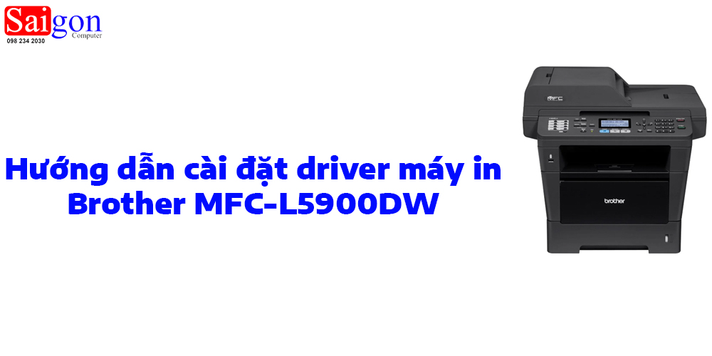Hướng dẫn c&agrave;i đặt driver cho m&aacute;y in Brother MFC-L5900DW