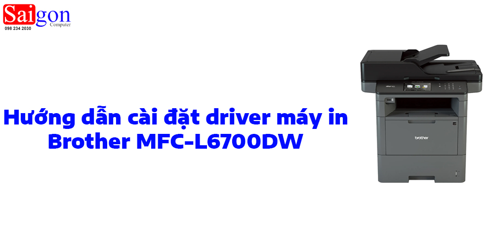 Hướng dẫn cài đặt driver cho máy in Brother MFC-L6700DW