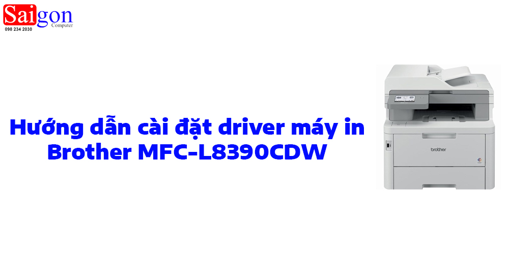 Hướng dẫn c&agrave;i đặt driver m&aacute;y in Brother MFC-L8390CDW