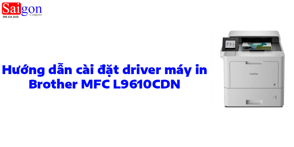 Hướng dẫn cài đặt driver máy in Brother MFC L9610CDN