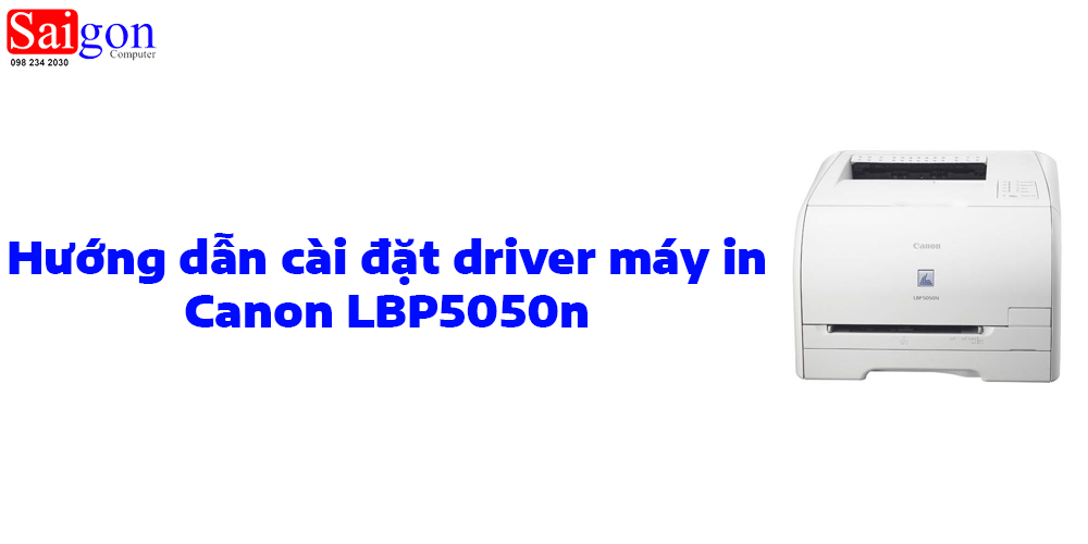 Hướng dẫn c&agrave;i đặt driver cho m&aacute;y in Canon LBP5050n
