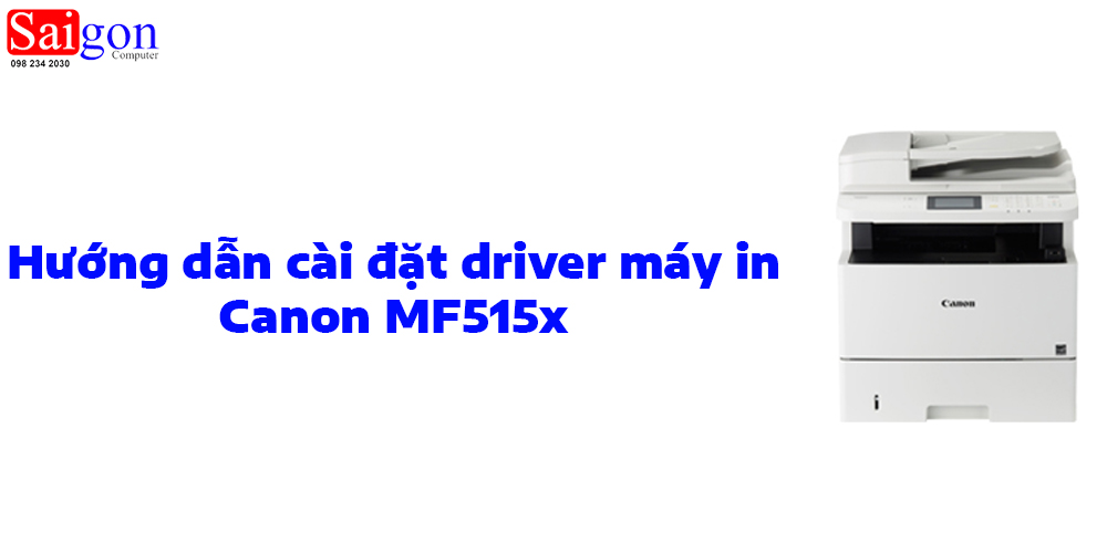 Hướng dẫn c&agrave;i đặt driver cho m&aacute;y in Canon MF515x