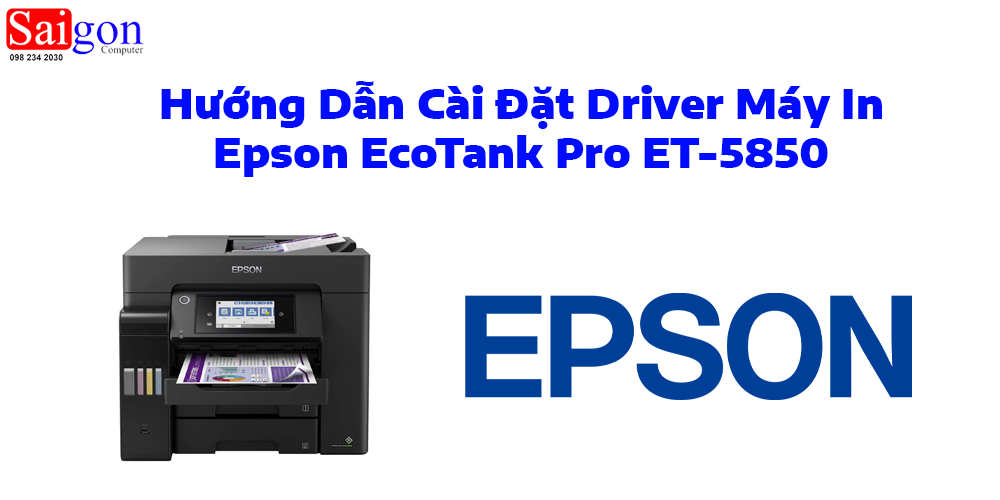 Hướng dẫn c&agrave;i đặt driver m&aacute;y in Epson EcoTank Pro ET-5850