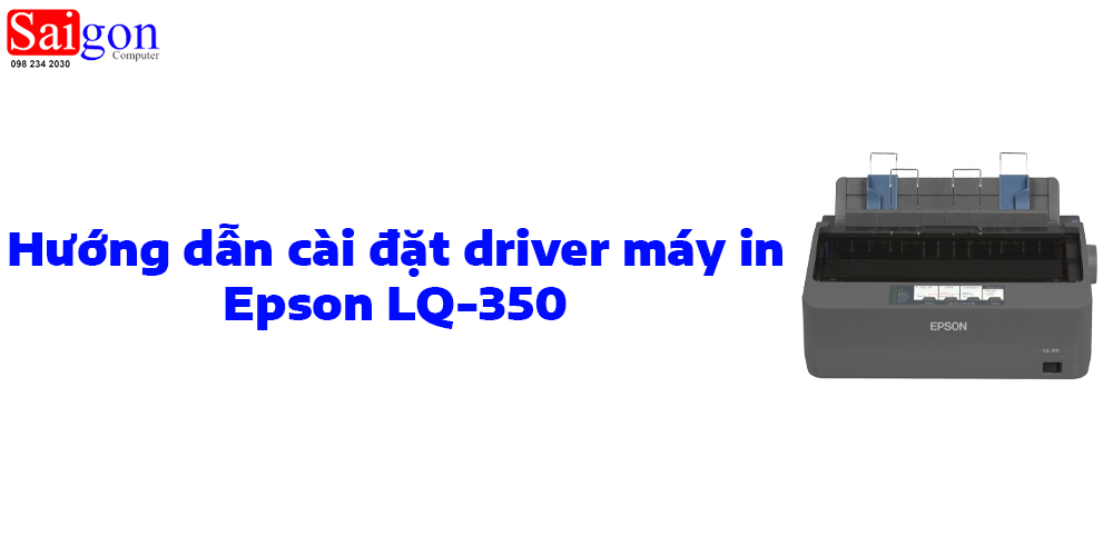 Hướng dẫn c&agrave;i đặt driver m&aacute;y in Epson LQ-350