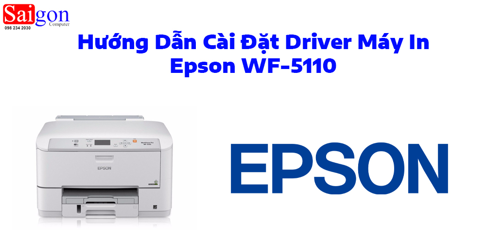 Hướng Dẫn C&agrave;i Đặt Driver M&aacute;y In Epson WF-5110