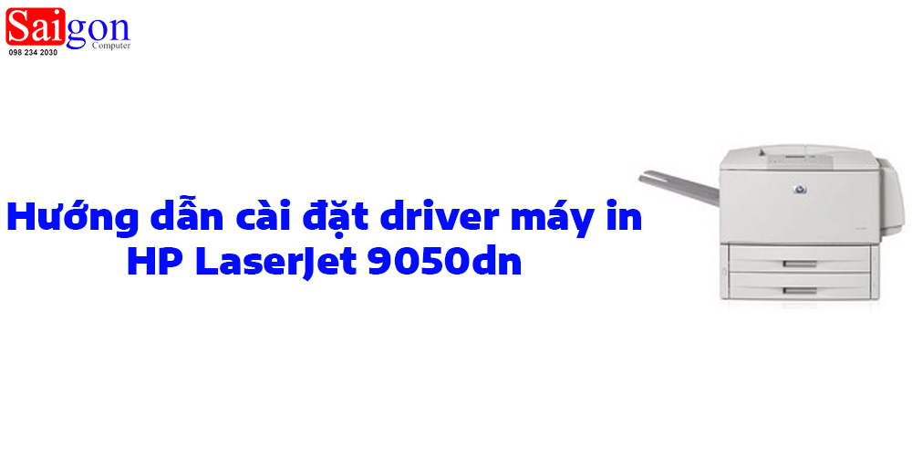 Hướng dẫn cài đặt driver máy in HP LaserJet 9050dn