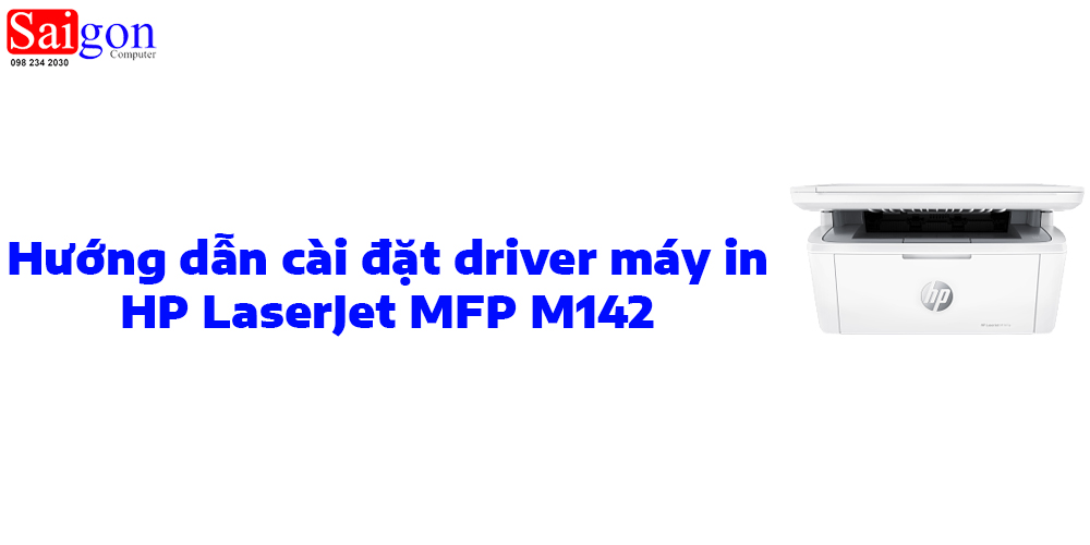 Hướng dẫn cài đặt driver máy in HP LaserJet MFP M142