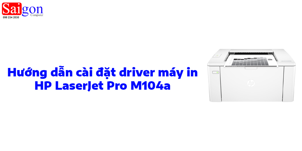 Hướng dẫn c&agrave;i đặt driver m&aacute;y in HP LaserJet Pro M104a