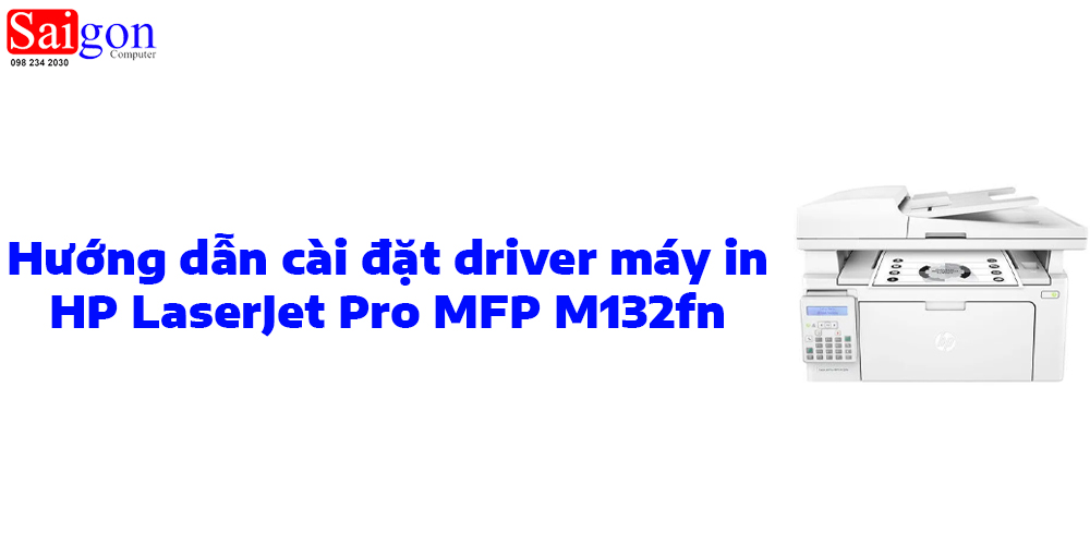 Hướng dẫn c&agrave;i đặt driver m&aacute;y in HP LaserJet Pro MFP M132fn