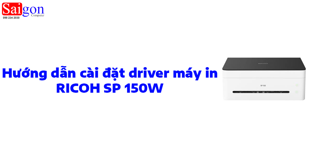 Hướng dẫn c&agrave;i đặt driver m&aacute;y in RICOH SP 150W