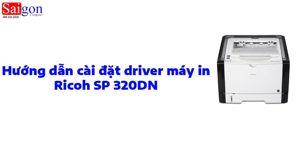 Hướng dẫn c&agrave;i đặt driver m&aacute;y in RICOH SP 320DN