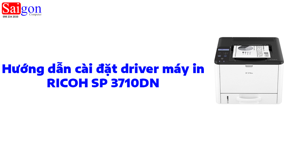 Hướng dẫn c&agrave;i đặt driver m&aacute;y in RICOH SP 3710DN