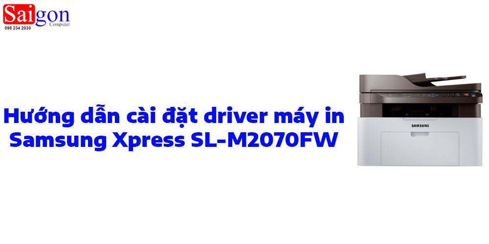 Hướng dẫn c&agrave;i đặt driver m&aacute;y in Samsung Xpress SL-M2070FW