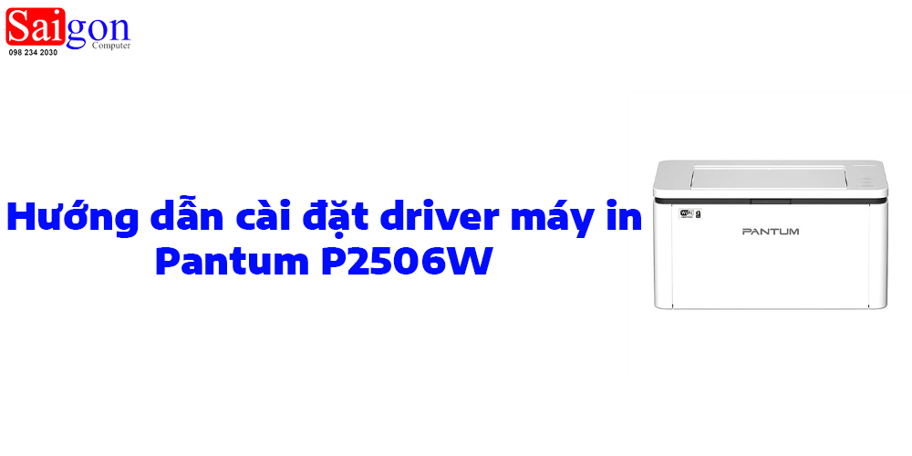 Hướng dẫn cài đặt driver cho máy in Pantum P2506W