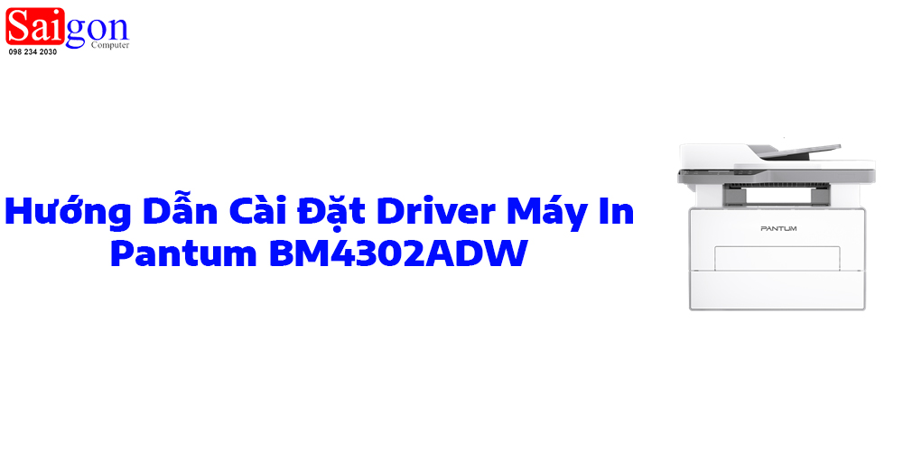 Hướng dẫn c&agrave;i đặt driver cho m&aacute;y in Pantum BM4302ADW