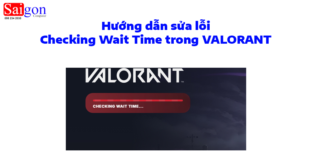 Hướng dẫn sửa lỗi Checking Wait Time trong VALORANT