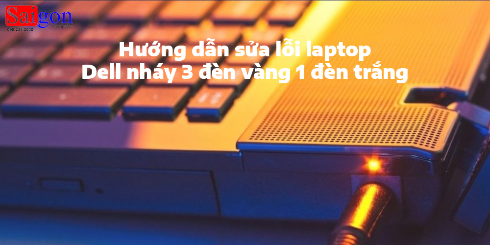 Hướng dẫn sửa lỗi laptop Dell nh&aacute;y 3 đ&egrave;n v&agrave;ng 1 đ&egrave;n trắng