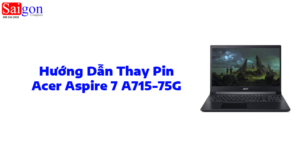 Hướng dẫn thay pin Acer Aspire 7 A715-75G