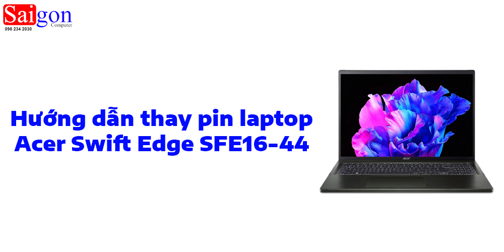 Hướng dẫn thay pin laptop Acer Swift Edge SFE16-44