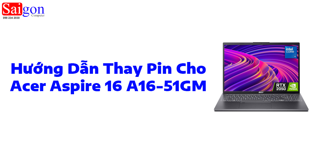 Hướng dẫn thay pin laptop Acer Aspire 16 A16-51GM