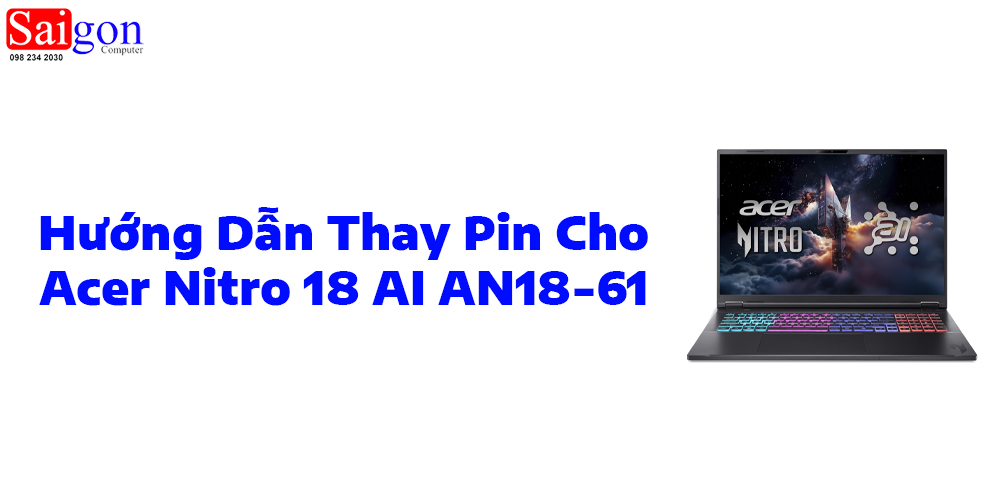 Hướng dẫn thay pin laptop Acer Nitro 18 AI AN18-61