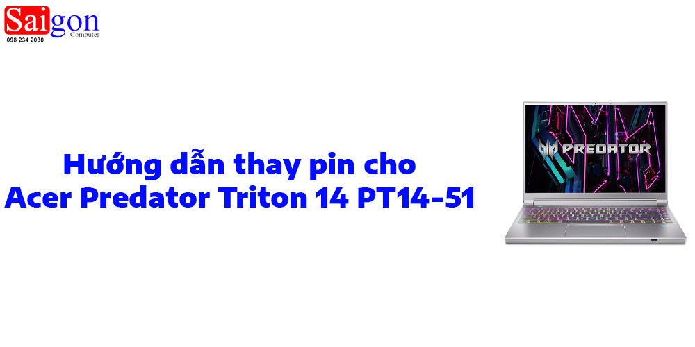 Hướng dẫn thay pin Acer Predator Triton 14 PT14-51