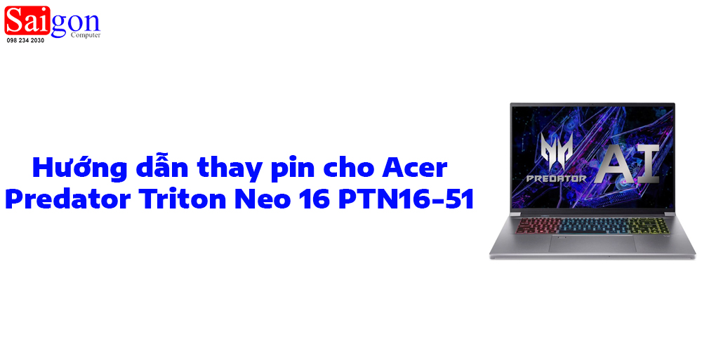 Hướng dẫn thay pin laptop Acer Predator Triton Neo 16 PTN16-51