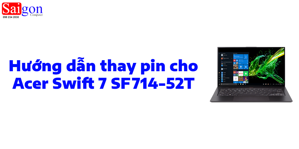 Hướng dẫn thay pin cho Acer Swift 7 SF714-52T