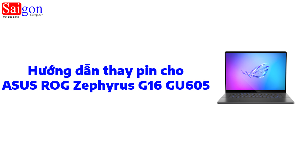 Hướng dẫn thay pin laptop ASUS ROG Zephyrus G16 GU605