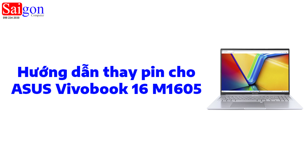 Hướng dẫn thay pin ASUS Vivobook 16 M1605