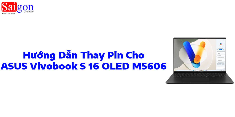 Hướng dẫn thay pin ASUS Vivobook S 16 OLED M5606
