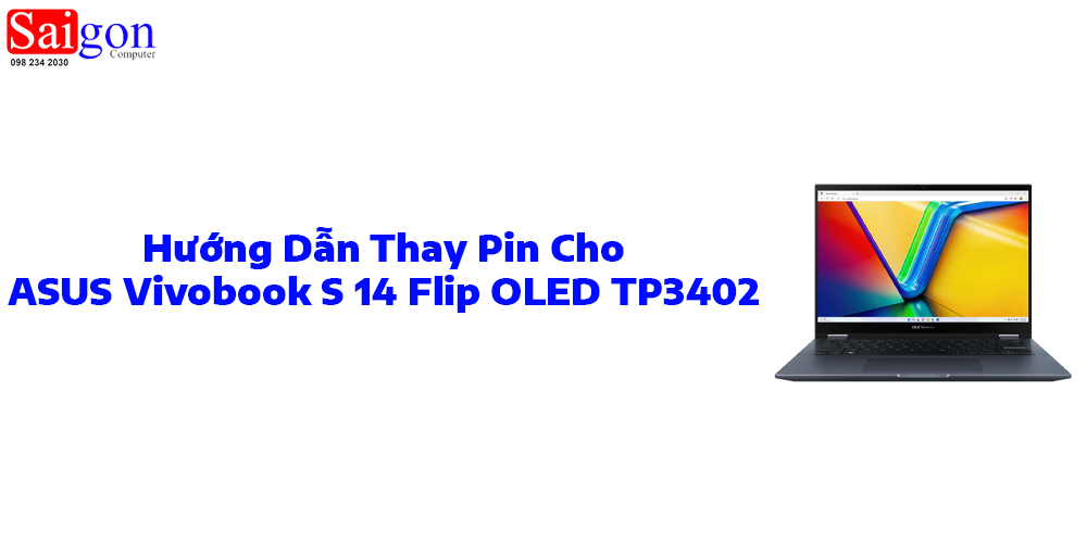Hướng dẫn thay pin cho laptop ASUS Vivobook S 14 Flip OLED TP3402