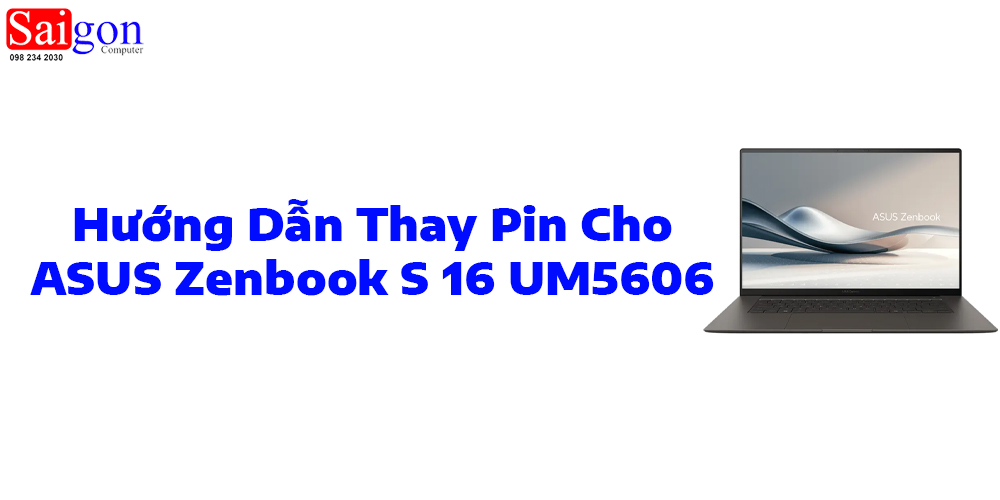 Hướng dẫn thay pin ASUS Zenbook S 16 UM5606