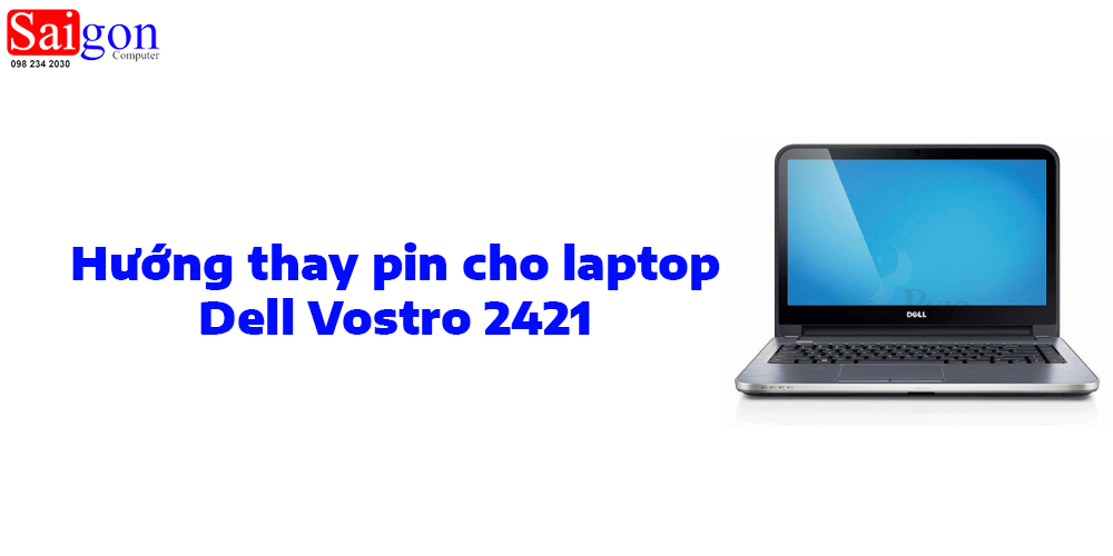 Hướng dẫn thay pin Dell Vostro 2421