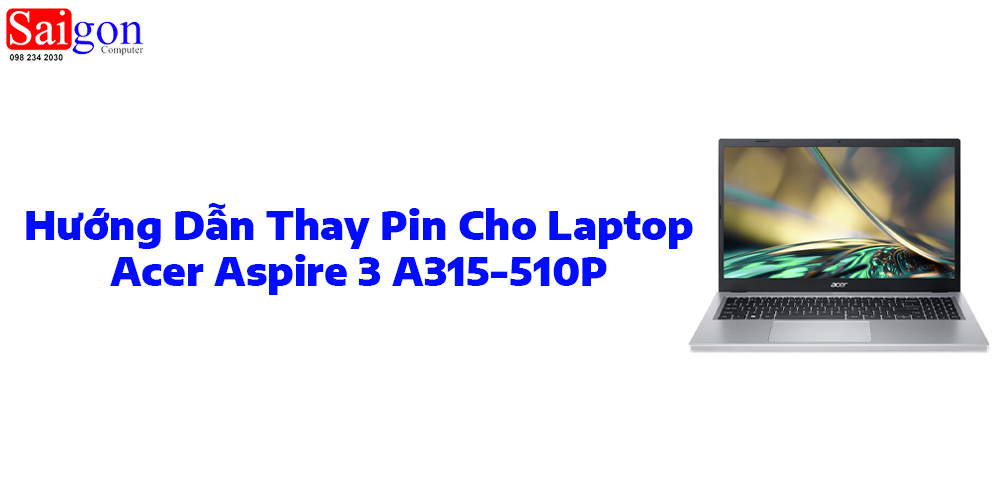 Hướng dẫn thay pin laptop Acer Aspire 3 A315-510P