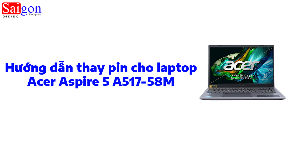 Hướng dẫn thay pin cho laptop Acer Aspire 5 A517-58M