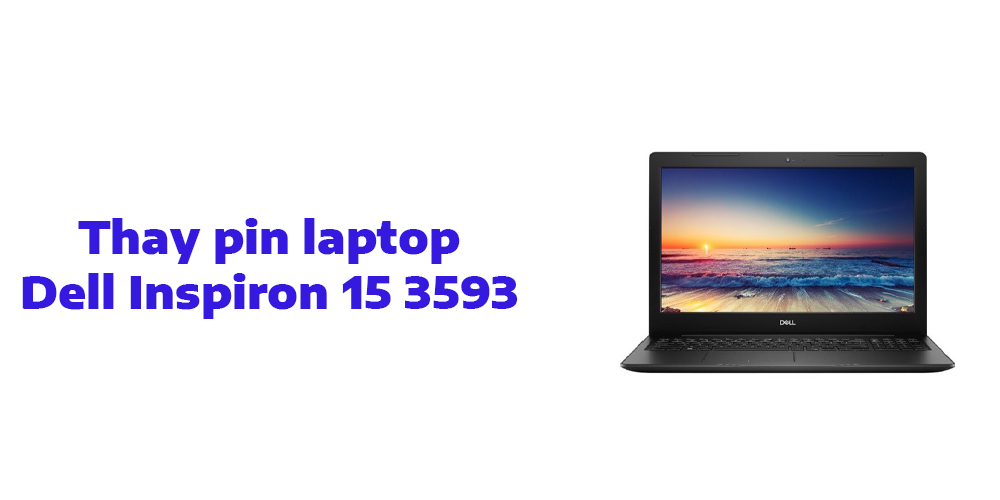 Hướng dẫn thay pin laptop Dell Inspiron 15 3593