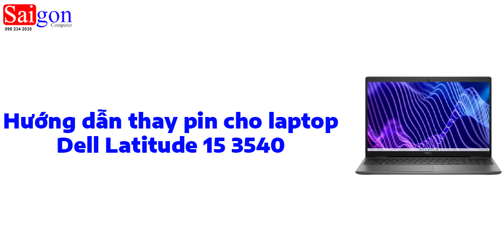 Hướng dẫn thay pin cho Laptop Dell Latitude 15 3540