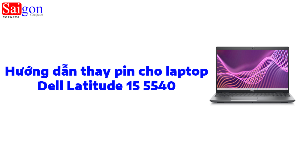 Hướng dẫn thay pin cho Dell Latitude 15 5540
