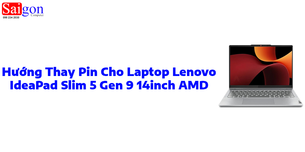 Hướng dẫn thay pin laptop Lenovo IdeaPad Slim 5 Gen 9 14inch AMD