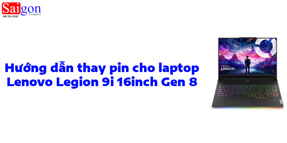 Hướng Dẫn Thay Pin Laptop Lenovo Legion 9i 16inch Gen 8