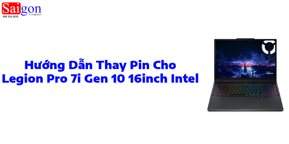 Hướng dẫn thay pin laptop Lenovo Legion Pro 7i Gen 10 16inch Intel