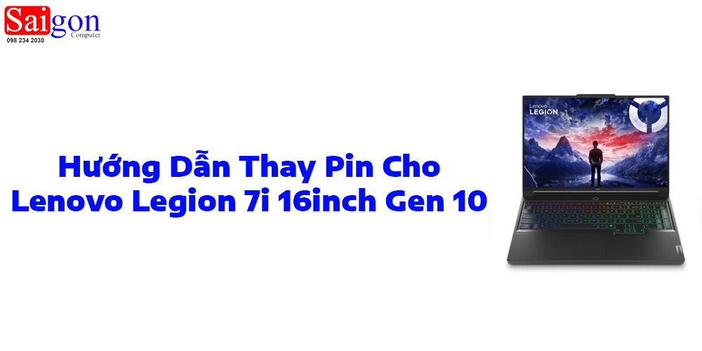 Hướng dẫn thay pin Lenovo Legion 7i 16inch Gen 10