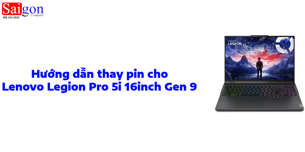 Hướng Dẫn Thay Pin Laptop Lenovo Legion Pro 5i 16inch Gen 9