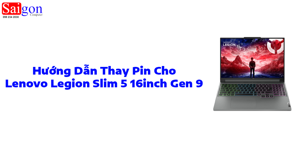 Hướng dẫn thay pin laptop Lenovo Legion Slim 5 16inch Gen 9