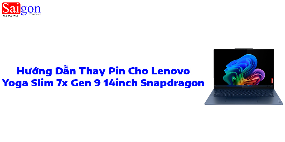Hướng dẫn thay pin laptop Lenovo Yoga Slim 7x Gen 9 14inch Snapdragon